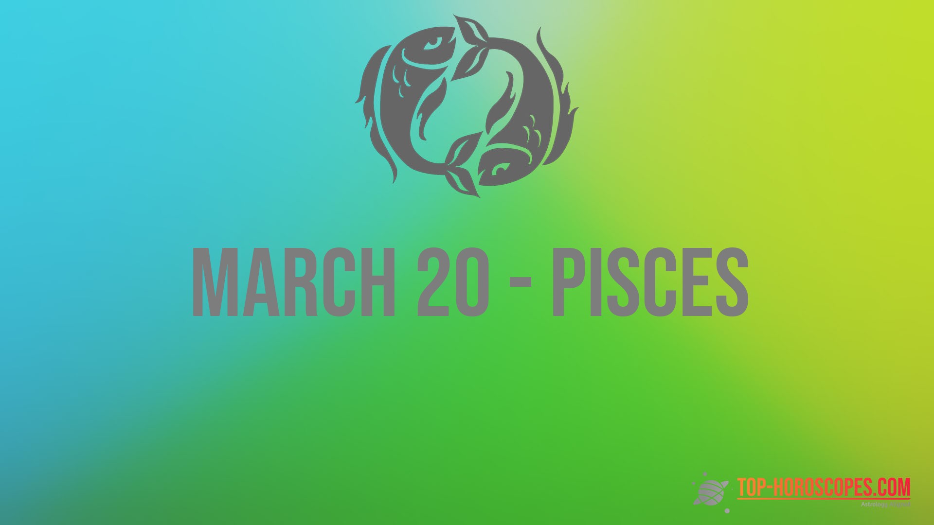 March 20 Zodiac Sign Pisces - Compliant